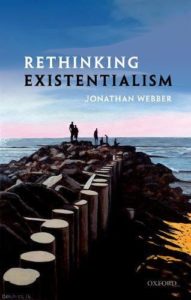 Underrated Existentialist Classics - Rethinking Existentialism by Jonathan Webber
