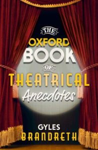 Favourite Theatre Books - The Oxford Book of Theatrical Anecdotes by Gyles Brandreth
