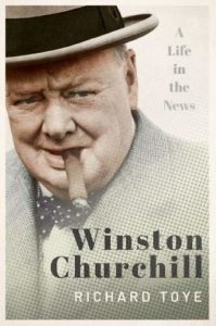The best books on Winston Churchill - Winston Churchill: A Life in the News by Richard Toye