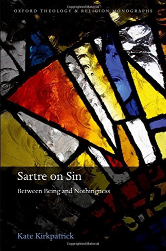 Sartre on Sin: Between Being and Nothingness by Kate Kirkpatrick