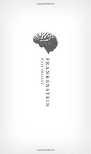 The best books on Transhumanism - Frankenstein (Book) by Mary Shelley