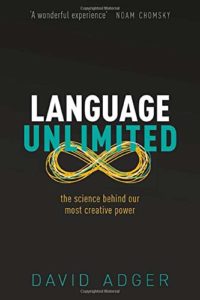 The best books on Linguistics - Language Unlimited: The Science Behind Our Most Creative Power by David Adger