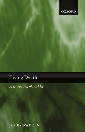 Facing Death: Epicurus and His Critics by James Warren