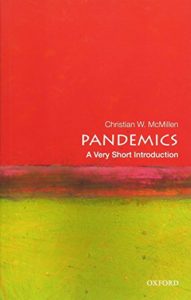 The best books on Pandemics - Pandemics: A Very Short Introduction by Christian W. McMillen