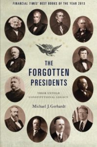 The best books on Impeachment - The Forgotten Presidents: Their Untold Constitutional Legacy by Michael J. Gerhardt