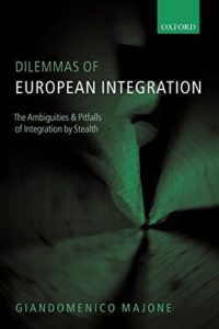 The best books on The Administrative State - Dilemmas of European Integration: The Ambiguities and Pitfalls of Integration by Stealth by Giandomenico Majone