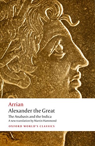 Alexander the Great: The Anabasis and the Indica by Arrian
