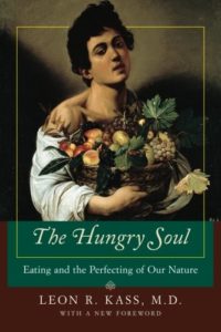 The best books on Food Psychology - The Hungry Soul: Eating and the Perfecting of Our Nature by Leon R Kass
