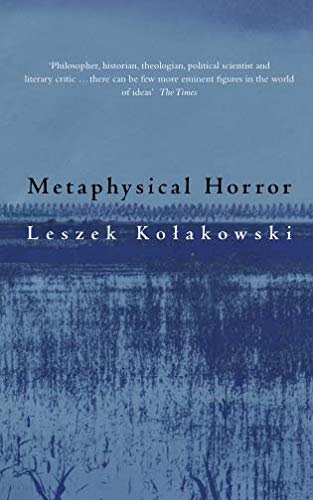 Metaphysical Horror Leszek Kolakowski (trans. by Agnieszka Kolakowska)