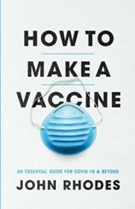 The best books on Immunology - How to Make a Vaccine: An Essential Guide for COVID-19 and Beyond by John Rhodes
