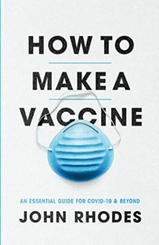How to Make a Vaccine: An Essential Guide for COVID-19 and Beyond by John Rhodes