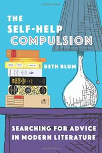 The Best Self-Help Novels - The Self-Help Compulsion: Searching for Advice in Modern Literature by Beth Blum