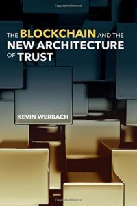 The best books on Blockchain - The Blockchain and the New Architecture of Trust by Kevin Werbach
