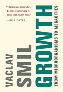 Growth: From Microorganisms to Megacities by Vaclav Smil