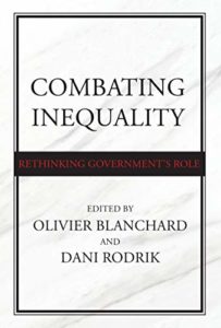 The best books on Globalisation - Combating Inequality: Rethinking Government's Role by Dani Rodrik & Olivier Blanchard (editors)