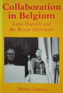The best books on Belgium - Collaboration in Belgium: Leon Degrelle and the Rexist Movement, 1940-44 by Martin Conway