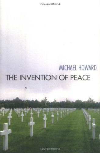 The Invention of Peace by Michael Howard