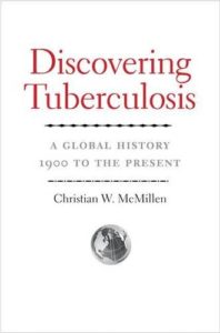 The best books on Pandemics - Discovering Tuberculosis: A Global History, 1900 to the Present by Christian W. McMillen