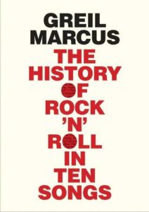 The best books on Rock Music - The History of Rock 'n' Roll in Ten Songs by Greil Marcus