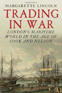 The Best History Books: the 2019 Wolfson Prize shortlist - Trading in War: London's Maritime World in the Age of Cook and Nelson by Margarette Lincoln
