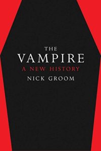 The best books on The Gothic - The Vampire: A New History by Nick Groom