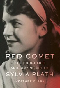 The Best Biographies: the 2021 NBCC Shortlist - Red Comet: The Short Life and Blazing Art of Sylvia Plath by Heather Clark