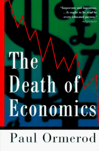 The best books on Learning Economics - The Death of Economics by Paul Ormerod