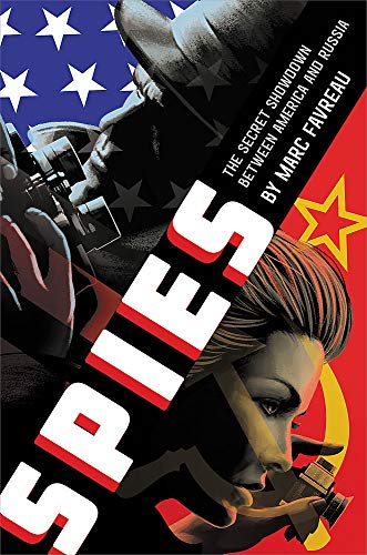 Spies: The Secret Showdown Between America and Russia by Marc Favreau