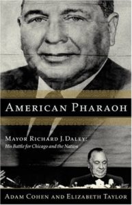 The Best Biographies of 2023: The National Book Critics Circle Shortlist - American Pharaoh: Mayor Richard J. Daley - His Battle for Chicago and the Nation by Elizabeth Taylor