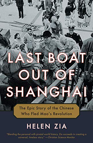 Last Boat Out of Shanghai: The Epic Story of the Chinese Who Fled Mao's Revolution by Helen Zia