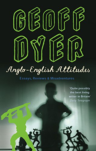 Anglo-English Attitudes by Geoff Dyer