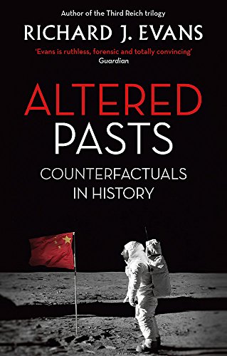Altered Pasts: Counterfactuals in History by Richard Evans
