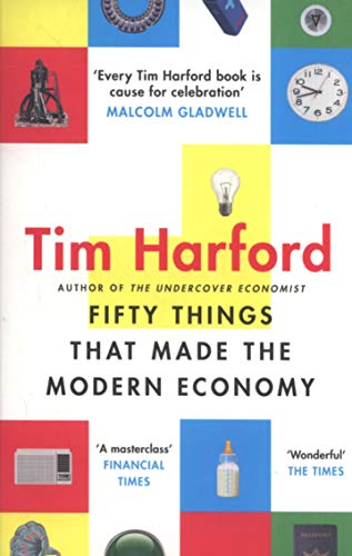 Fifty Things that Made the Modern Economy by Tim Harford