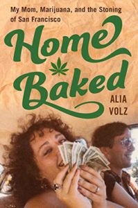 The Best Memoirs: The 2021 NBCC Autobiography Shortlist - Home Baked: My Mom, Marijuana and the Stoning of San Francisco by Alia Volz