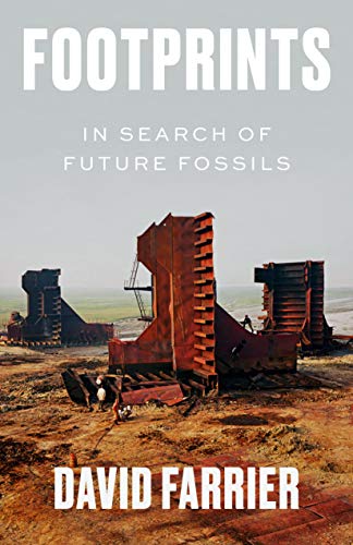 Footprints: In Search of Future Fossils by David Farrier
