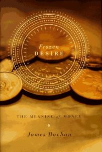The best books on Understanding High Finance - Frozen Desire by James Buchan