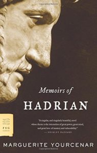 Memoirs of Hadrian by Marguerite Yourcenar, translated by Grace Frick