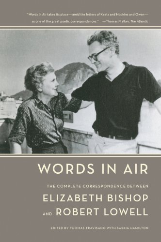 Words in Air: The Complete Correspondence by Elizabeth Bishop & Robert Lowell