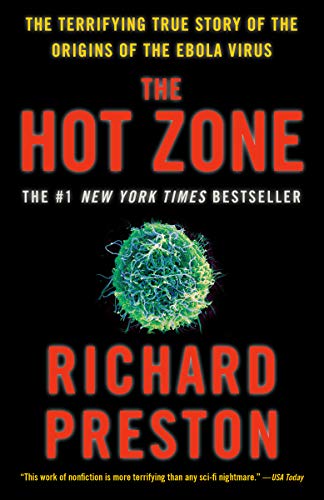 The Hot Zone: The Chilling True Story of an Ebola Outbreak by Richard Preston