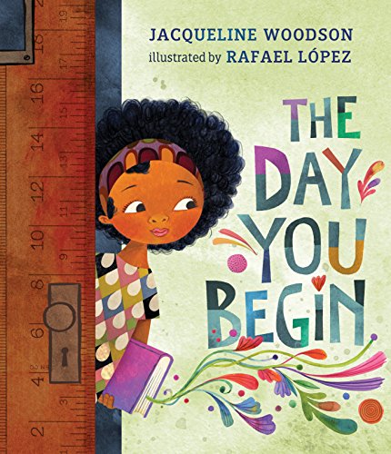 The Day You Begin by Jacqueline Woodson & Rafael López (Illustrator)