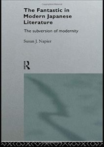 The best books on Manga and Anime - The Fantastic in Modern Japanese Literature: The Subversion of Modernity by Susan J Napier