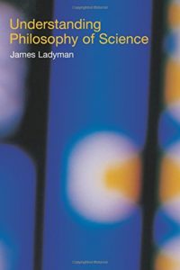The Best Philosophy of Science Books - Understanding Philosophy of Science by James Ladyman