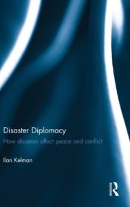The best books on Disaster Diplomacy - Disaster Diplomacy: How Disasters Affect Peace and Conflict by Ilan Kelman