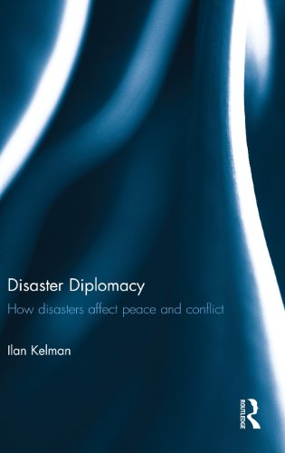 Disaster Diplomacy: How Disasters Affect Peace and Conflict by Ilan Kelman
