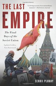 The Last Empire: The Final Days of the Soviet Union by Serhii Plokhy