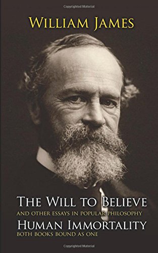 The Will to Believe, Human Immortality, and Other Essays in Popular Philosophy by William James
