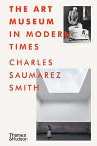 Best Books on the Art Museum - The Art Museum in Modern Times by Charles Saumarez Smith