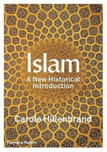 The Best History Books: the 2022 Wolfson Prize Shortlist - Islam: A New Historical Introduction by Carole Hillenbrand