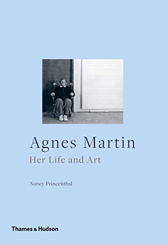 Agnes Martin: Her Life and Art by Nancy Princenthal