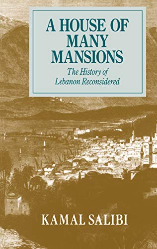 A House of Many Mansions: The History of Lebanon Reconsidered by Kamal Salibi